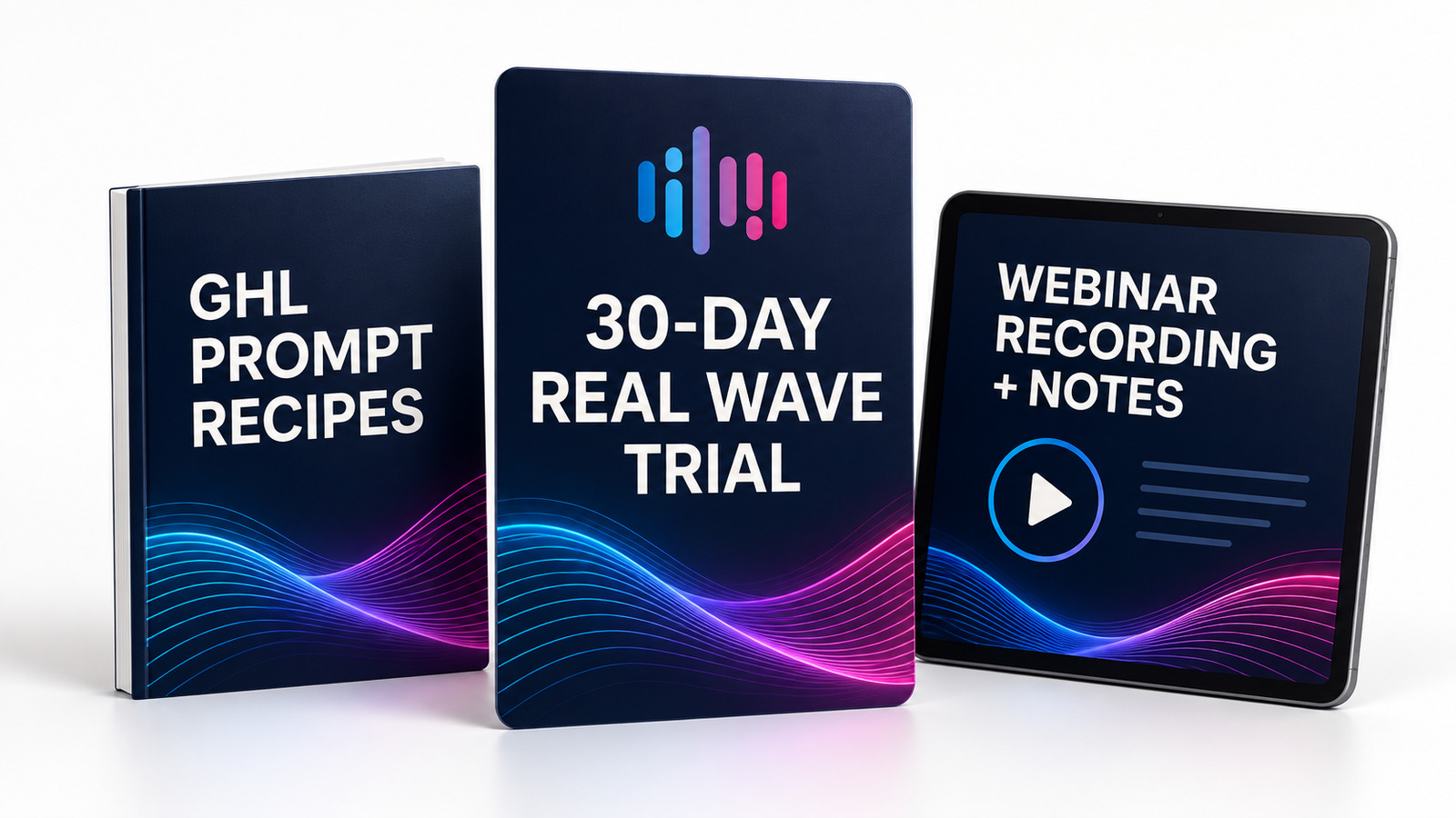 Your VIP bundle: 30-day Real Wave trial, GHL prompt recipes, and webinar recording with notes.